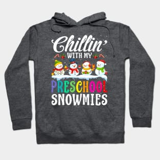 Chillin With My Preschool Snowmies Teacher Xmas Gi Hoodie